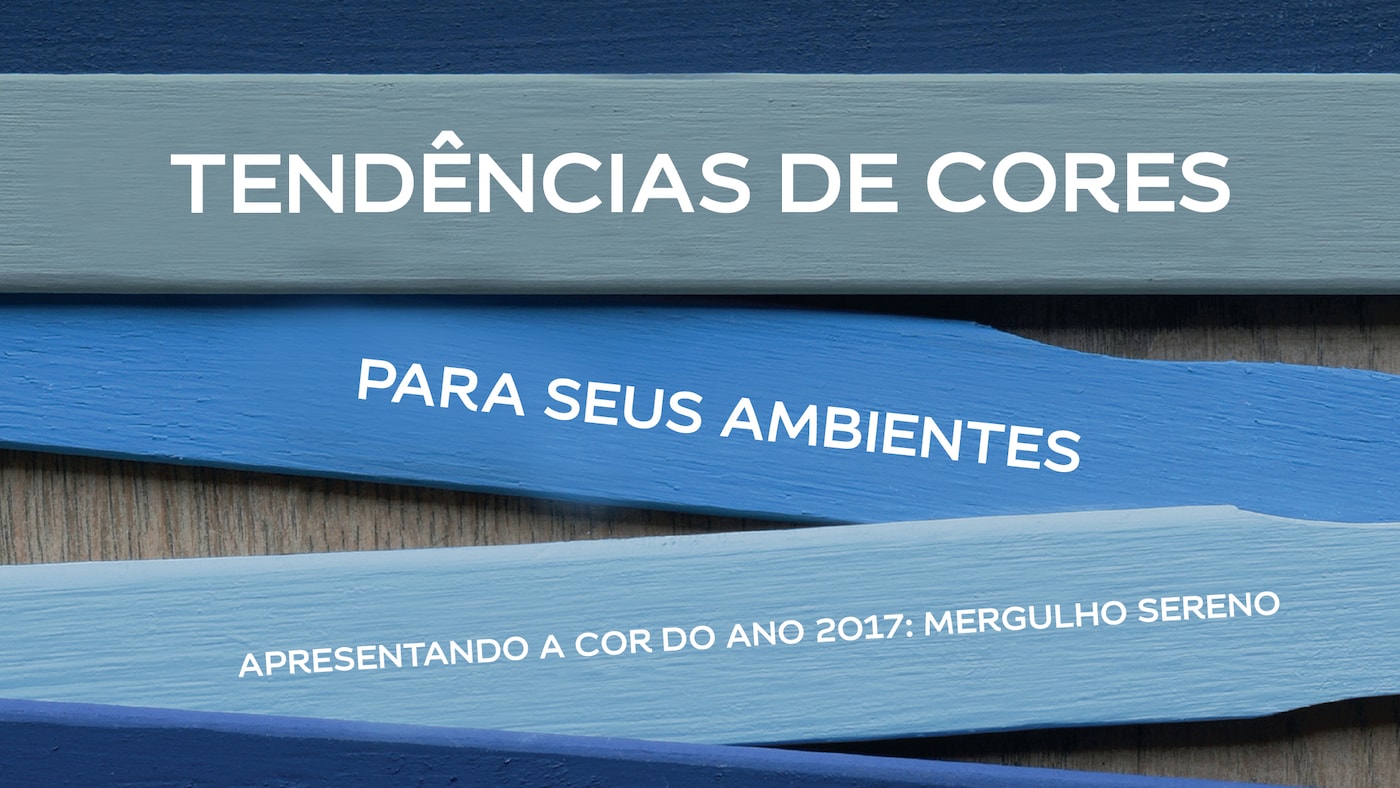 tendências de cores para seus ambientes - Mergulho Sereno | Tintas Coral