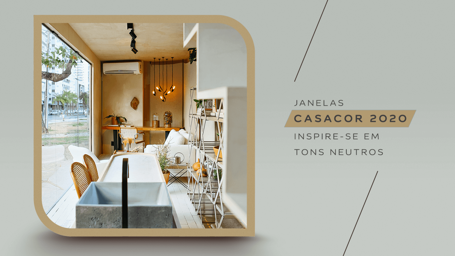 Tons Neutros - Janelas CASACOR