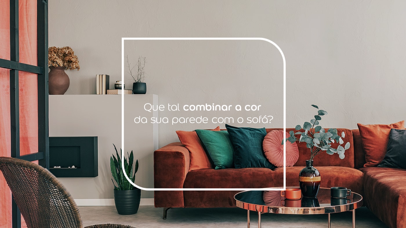Banner de capa Que tal combinar a cor da sua parede com o sofá?